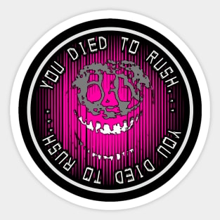You Died To Rush… (Pink) Sticker